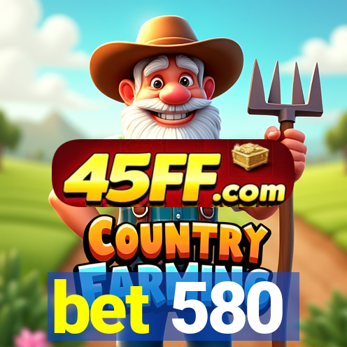 bet 580